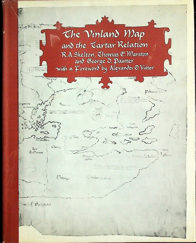 Item #5691 The Vinland Map and the Tartar Relation. R. A. Skelton, Thomas E. Marston, George D. Painter, Alexander O. Vietor.