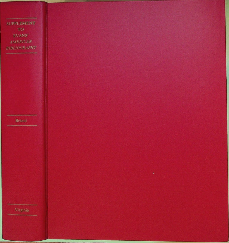Item #5705 Supplement to Charles Evans' American Bibliography. Roger P. Bristol.