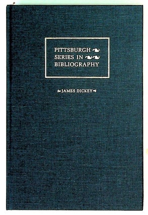 Item #5714 James Dickey: A Descriptive Bibliography. Pittsburgh Series in Bibliography. Matthew...