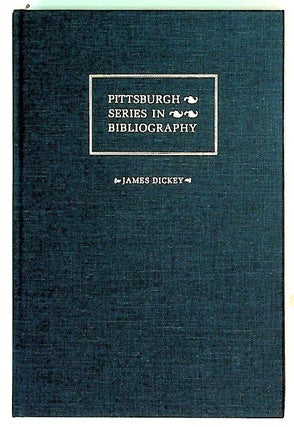 Item #5714 James Dickey: A Descriptive Bibliography. Pittsburgh Series in Bibliography. Matthew...