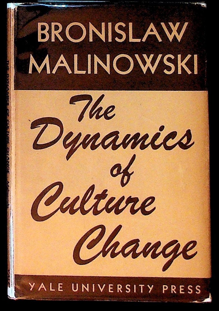 Item #5975 The Dynamics of Culture Change: An Inquiry into Race Relations in Africa. Bronislaw Malinowski.