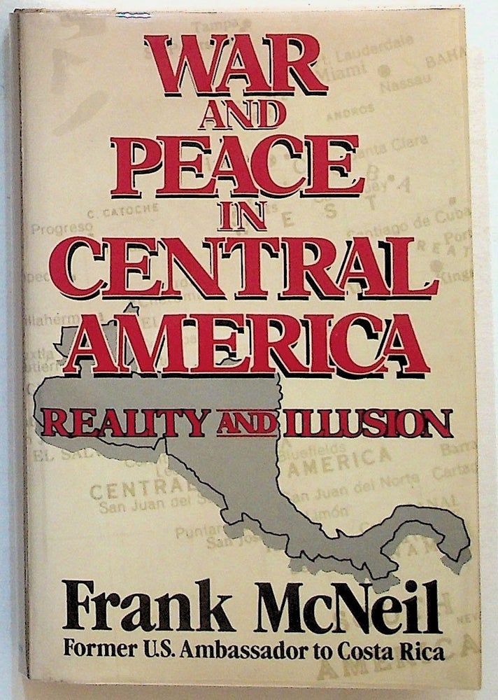 Item #5993 War and Peace in Central America: Reality and Illusion. Frank McNeil.