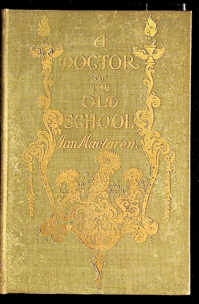 Item #6039 A Doctor of the Old School. Ian Maclaren, Frederick C. Gordon.