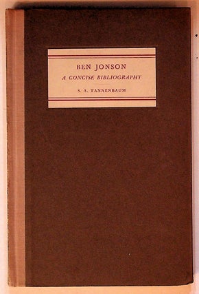 Item #6128 Ben Jonson. A Concise Bibliography. Samuel A. Tannenbaum