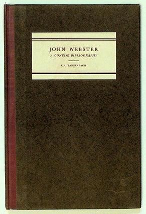 Item #6130 John Webster. A Concise Bibliography. Samuel A. Tannenbaum