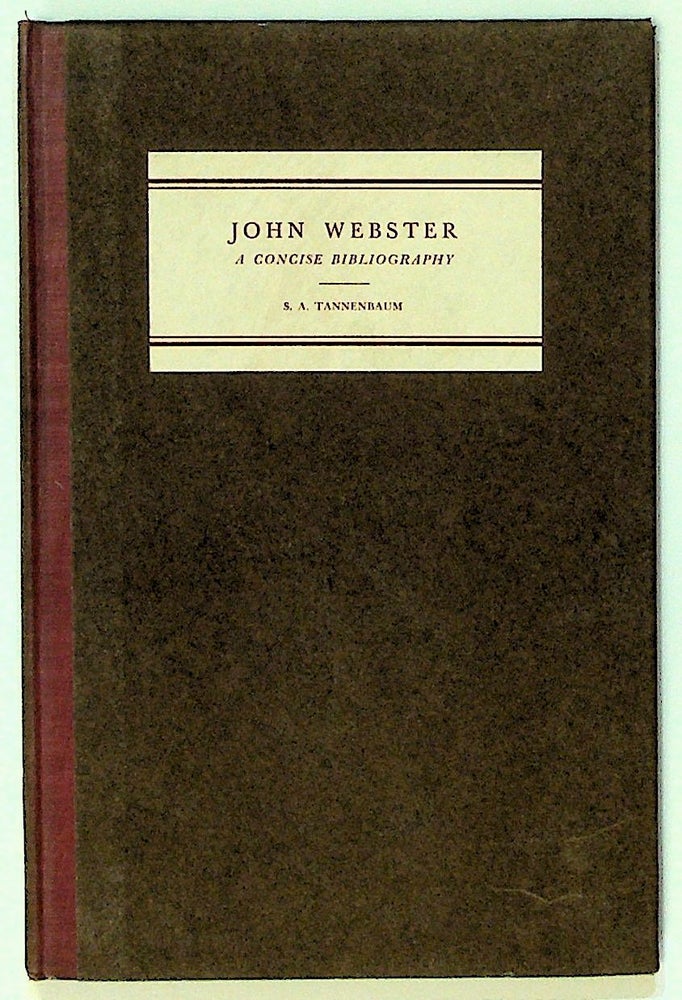 Item #6130 John Webster. A Concise Bibliography. Samuel A. Tannenbaum.