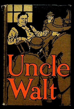 Item #6567 Uncle Walt. The Poet Philosopher. Walt Mason