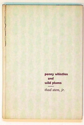 Item #6585 Penny Whistles and Wild Plums. Thad Stem