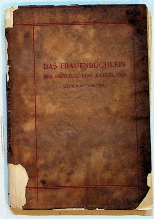 Item #6757 Das Frauenbüchlein Des Ortolff Von Bayerland. Gedruckt vor 1500. Von Gustav Klein,...