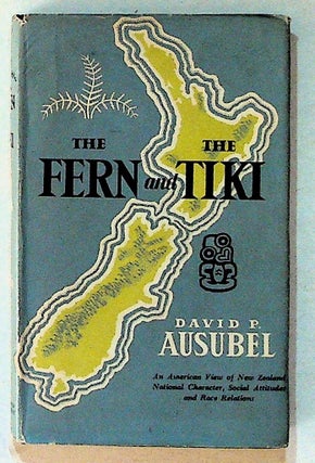 Item #7004 The Fern and the Tiki. An American View of New Zealand: National Character, Social...
