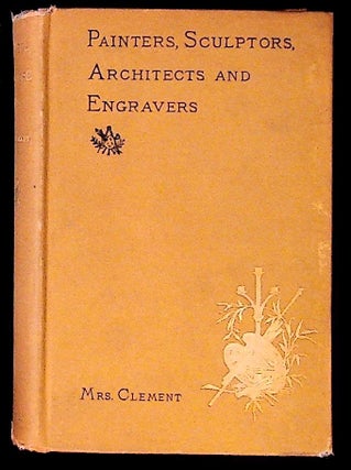 Item #7041 Painters, Sculptors, Architects, Engravers and Their Works. A Handbook. Clara Erskine...