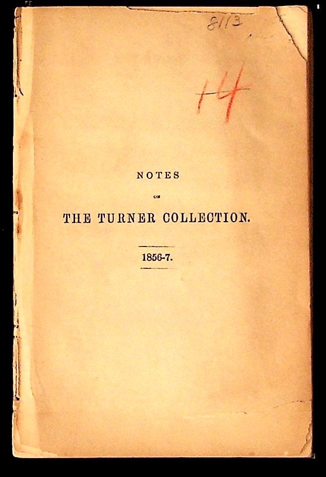 Item #7073 Notes on the Turner Collection at Marlborough House. 1856-7. John Ruskin, Turner.