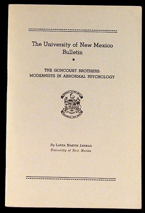 Item #7387 The Goncourt Brothers: Modernists in Abnormal Psychology. University of New Mexico...