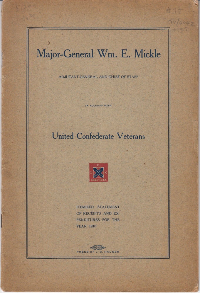 Item #755 Major-General Wm. E. Mickle, Adjutant-General and Chief of Staff, in Account with United Confederate Veterans. Itemized Statement of Receipts and Expenditures for the Year 1910. Unknown.