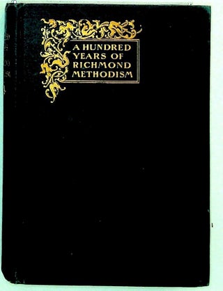 Item #7911 A Hundred Years of Richmond Methodism. The Story as Told at the Centennial Celebration...