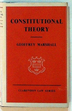 Item #7991 Constitutional Theory -- Signed Presentation Copy. Geoffrey Marshall