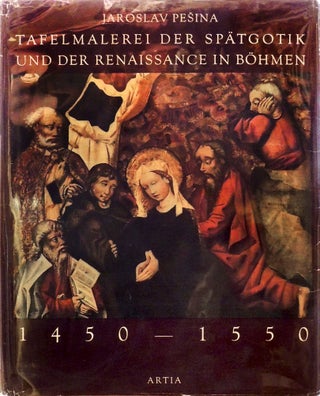 Item #7994 Tafelmalerei Der Spatgotik Und Der Renaissance in Bohmen, 1450-1550. Jaroslav Pesina