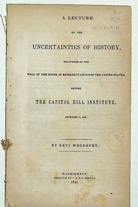 Item #8118 A Lecture on the Uncertainties of History, Delivered in the Hall of the House of...