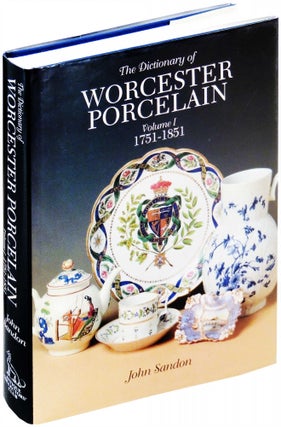 Item #8121 The Dictionary of Worcester Porcelain. Volume I 1751-1851. John Sandon