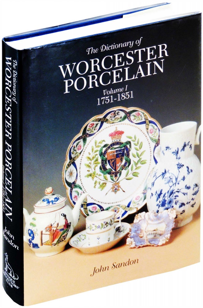 Item #8121 The Dictionary of Worcester Porcelain. Volume I 1751-1851. John Sandon.