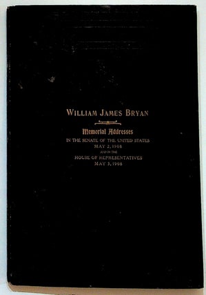 Item #8269 William James Bryan: Memorial Addresses, In the Senate of the United States May 2,...