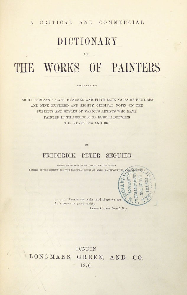 Item #832 A Critical and Commercial Dictionary of the Works of Painters. Frederick Peter Seguier.