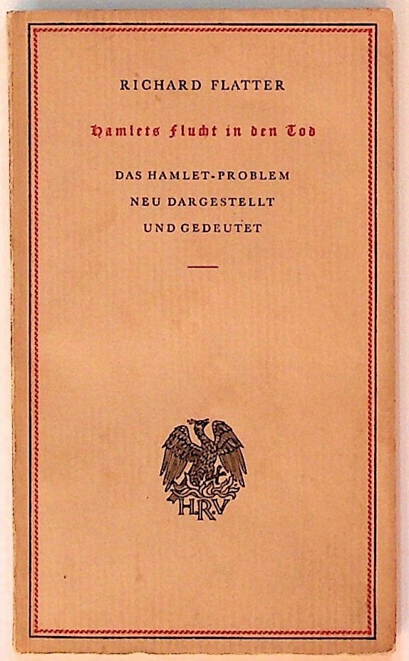 Item #8567 Hamlets Flucht in den Tod: Das Hamlet-Problem Neu Dargestellt und Gedeutet (SIGNED PRESENTATION COPY). Richard Flatter.
