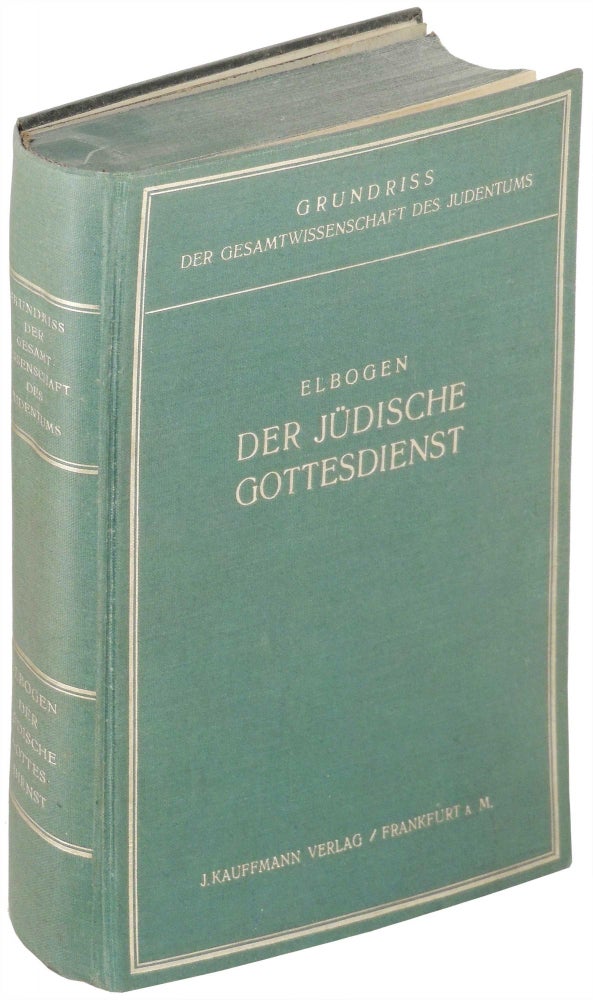 Item #8792 Der Jüdische Gottesdienst in Seiner Geschichtlichen Entwicklung. Dritte verbesserte Auflage. Ismar Elbogen.