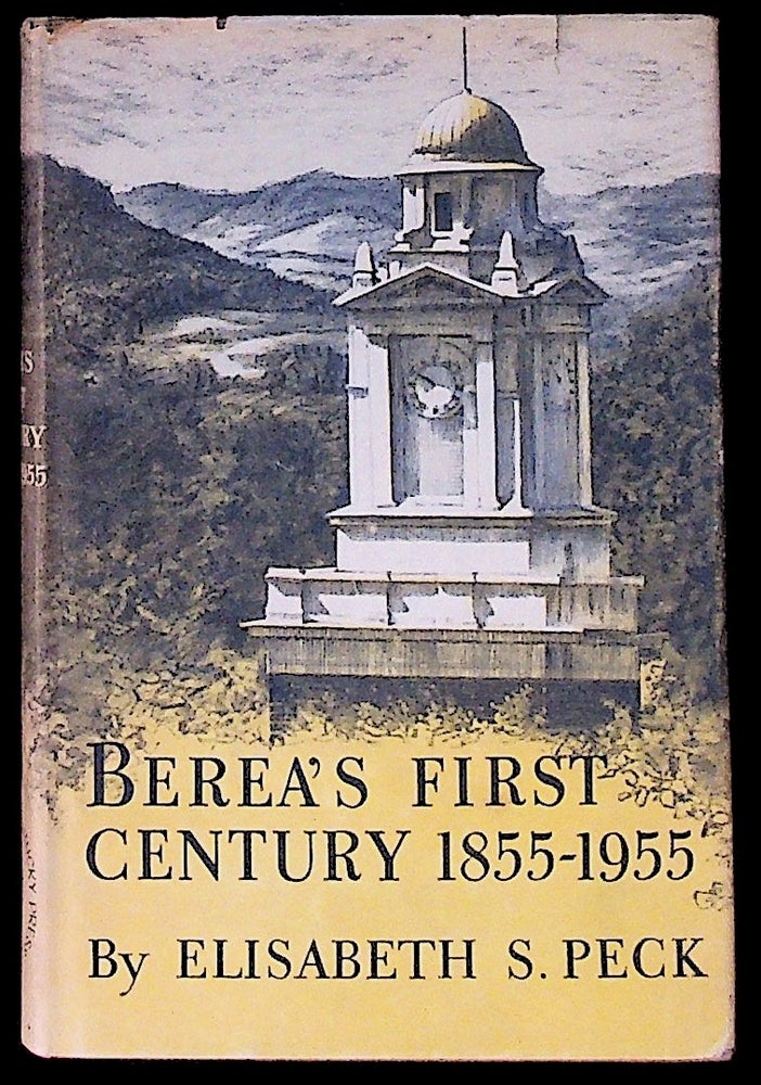 Item #8801 Berea's First Century: 1855-1955. Elisabeth S. Peck.