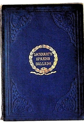 Item #9019 Ancient Spanish Ballads; Historical and Romantic. J. G. Lockhart