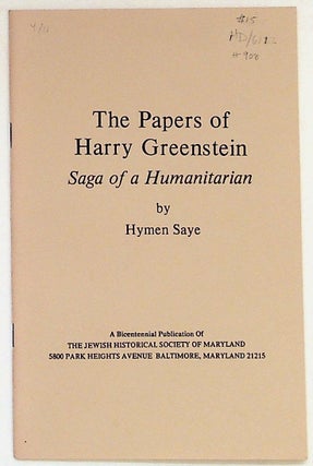 Item #908 The Papers of Harry Greenstein: Saga of a Humanitarian. Hymen Saye
