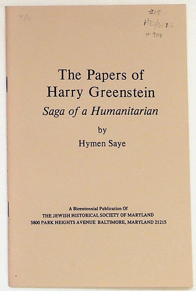 Item #908 The Papers of Harry Greenstein: Saga of a Humanitarian. Hymen Saye.