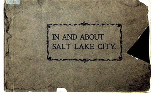Item #924 In and About Salt Lake City: Utah and Her People. William A. Morton