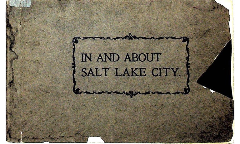 Item #924 In and About Salt Lake City: Utah and Her People. William A. Morton.