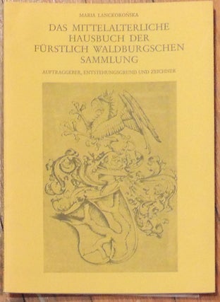 Item #9272 Das Mittelalterliche Hausbuch der Furstlich Waldburgschen Sammlung. Maria Lanckoronska