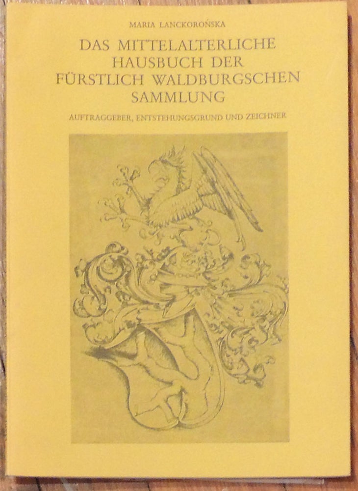 Item #9272 Das Mittelalterliche Hausbuch der Furstlich Waldburgschen Sammlung. Maria Lanckoronska.