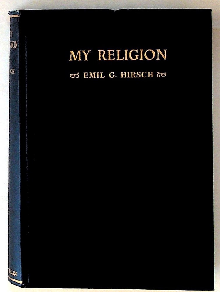 Item #9355 My Religion (1st Edition). Emil G. Hirsch.