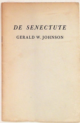 Item #952 De Senectute. Gerald W. Johnson