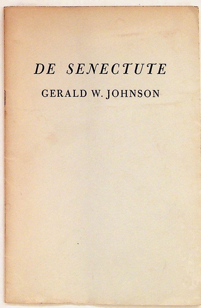 Item #952 De Senectute. Gerald W. Johnson.