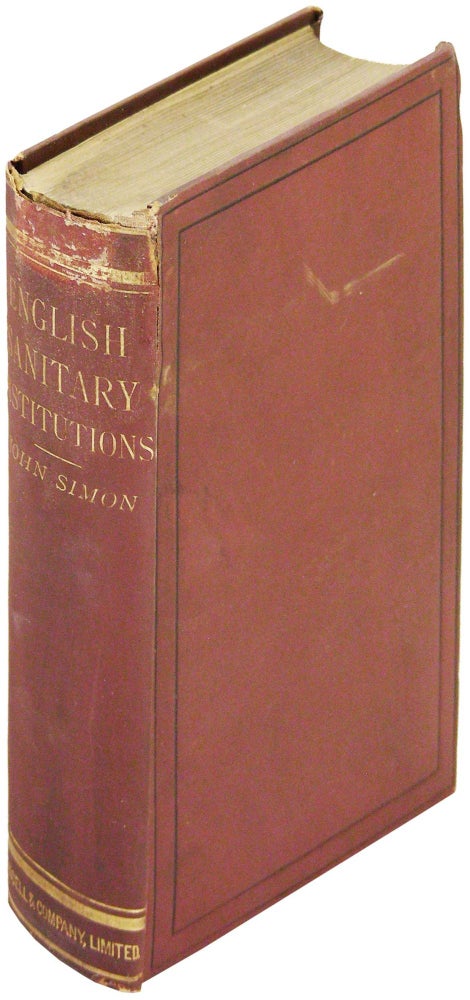 Item #9607 English Sanitary Institutions, Reviewed in their Course of Development, and in Some of their Political and Social Relations. Sir John Simon.
