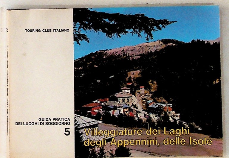 Item #9632 Villeggiature dei Laghi Degli Appennini, delle Isole: Guida Pratica dei Luoghi di Soggiorno. Unknown.
